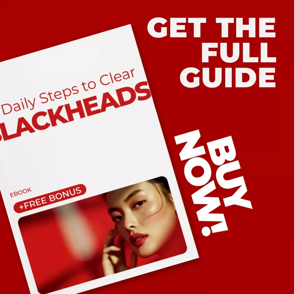 Daily Steps to Clear Blackheads – Practical Ebook Guide for a Skincare Routine for Blackheads | Simple Daily & Weekly Care Plan