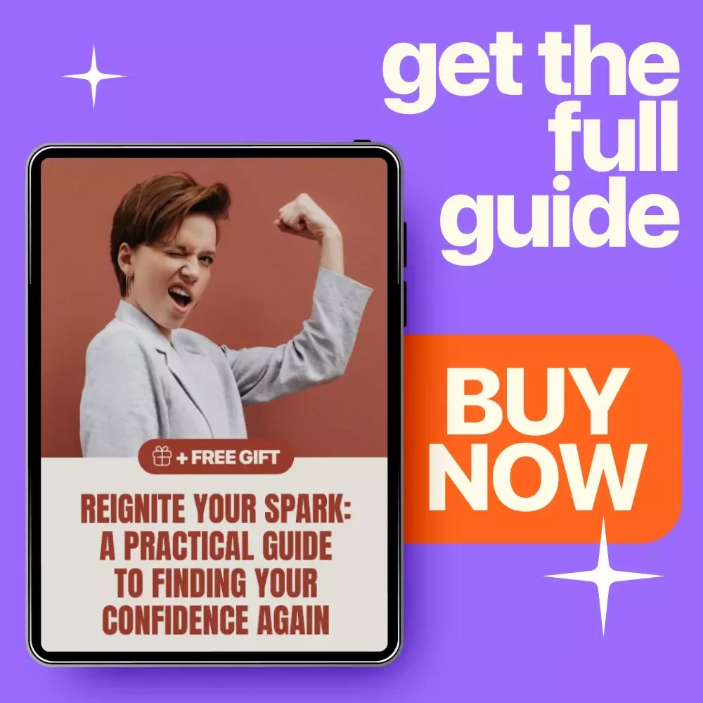 Reignite Your Spark: A Practical Guide to Finding Your Confidence Again | Self-Confidence eBook for Women | Learn How to Find Your Confidence Again