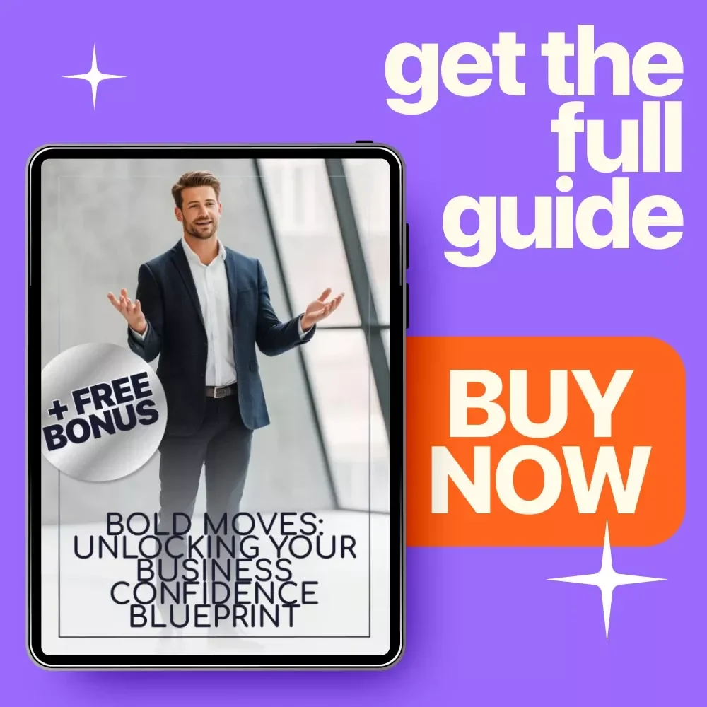 Bold Moves: Unlocking Your Business Confidence Blueprint - How to Build Self Confidence in Business Guide