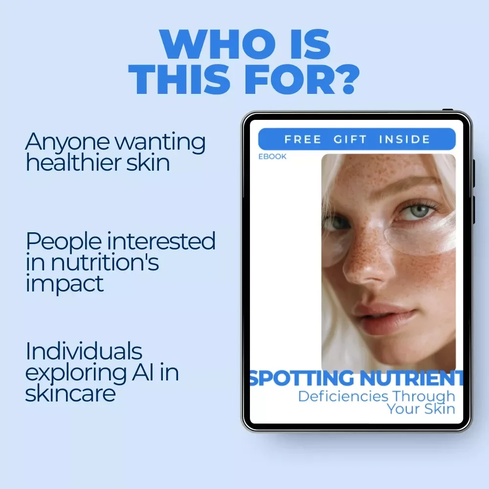 Spotting Nutrient Deficiencies Through Your Skin | Ebook Guide to Nutrient Deficiency Signs on Skin | Skin Health, Nutrition & AI Insights