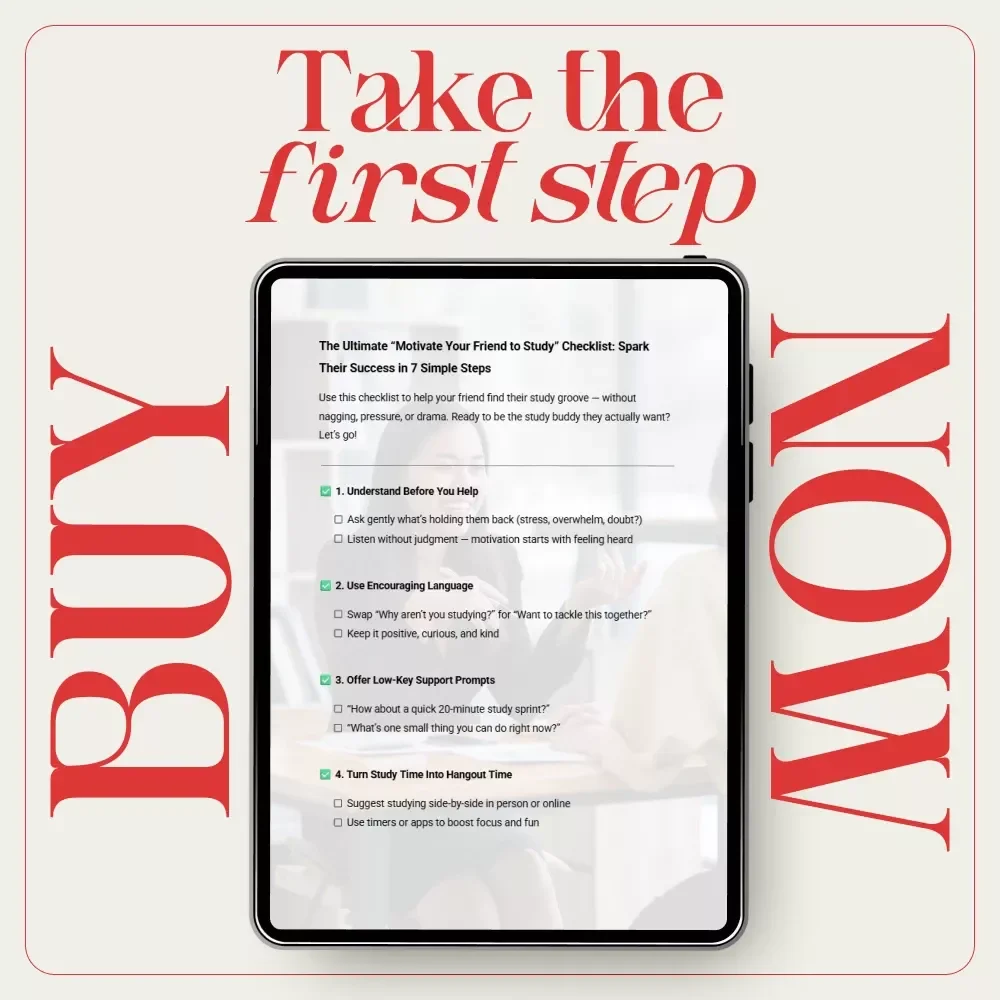 The Ultimate “Motivate Your Friend to Study” Checklist: Spark Their Success in 7 Simple Steps - Digital Download