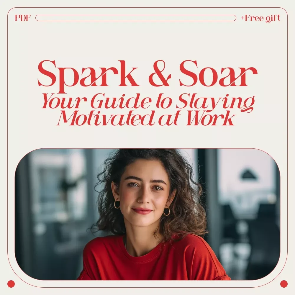 Spark & Soar: Your Guide to Staying Motivated at Work - eBook for Productivity and Success
