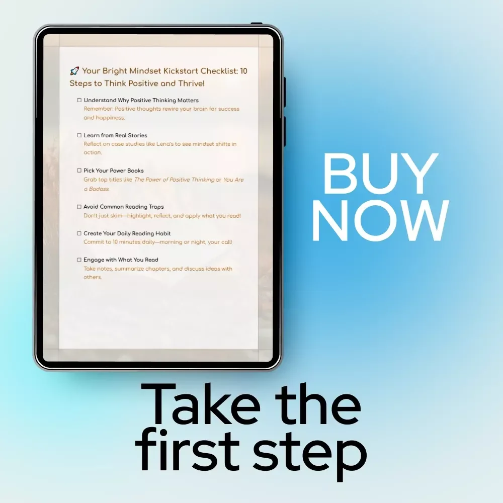 Your Bright Mindset Kickstart Checklist: 10 Steps to Think Positive and Thrive | Positive Thoughts Books