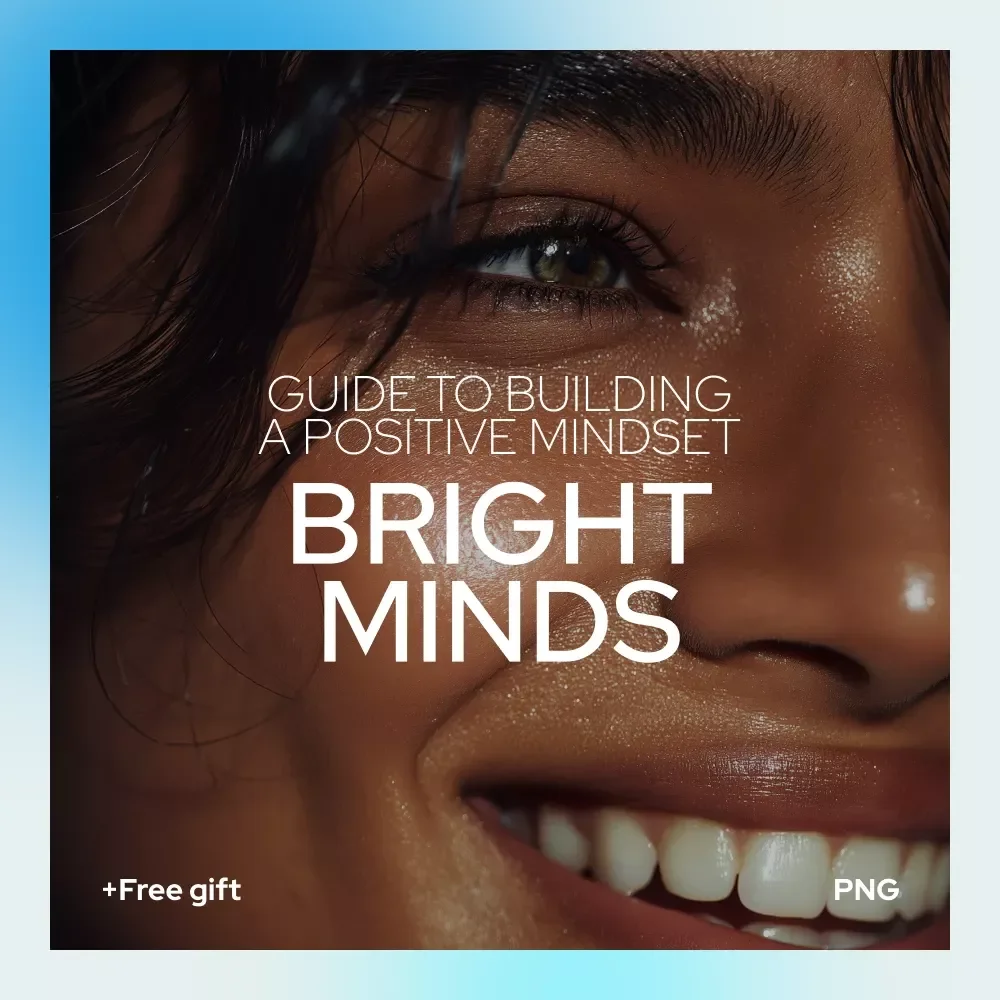 Bright Minds: Your Simple Guide to Building a Positive Mindset | Digital Guide on how to get a positive mindset, Daily Positivity Habits, Mindset Growth & Personal Development
