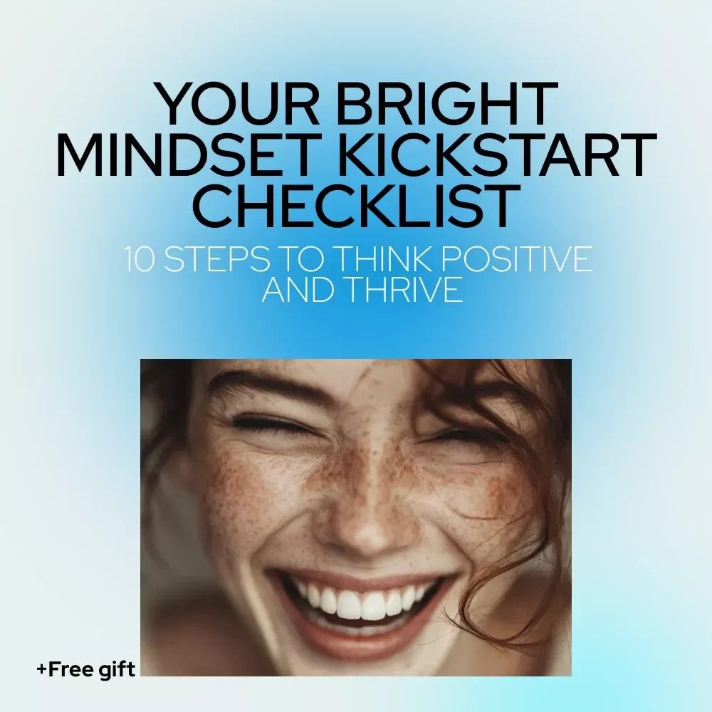 Your Bright Mindset Kickstart Checklist: 10 Steps to Think Positive and Thrive | Positive Thoughts Books