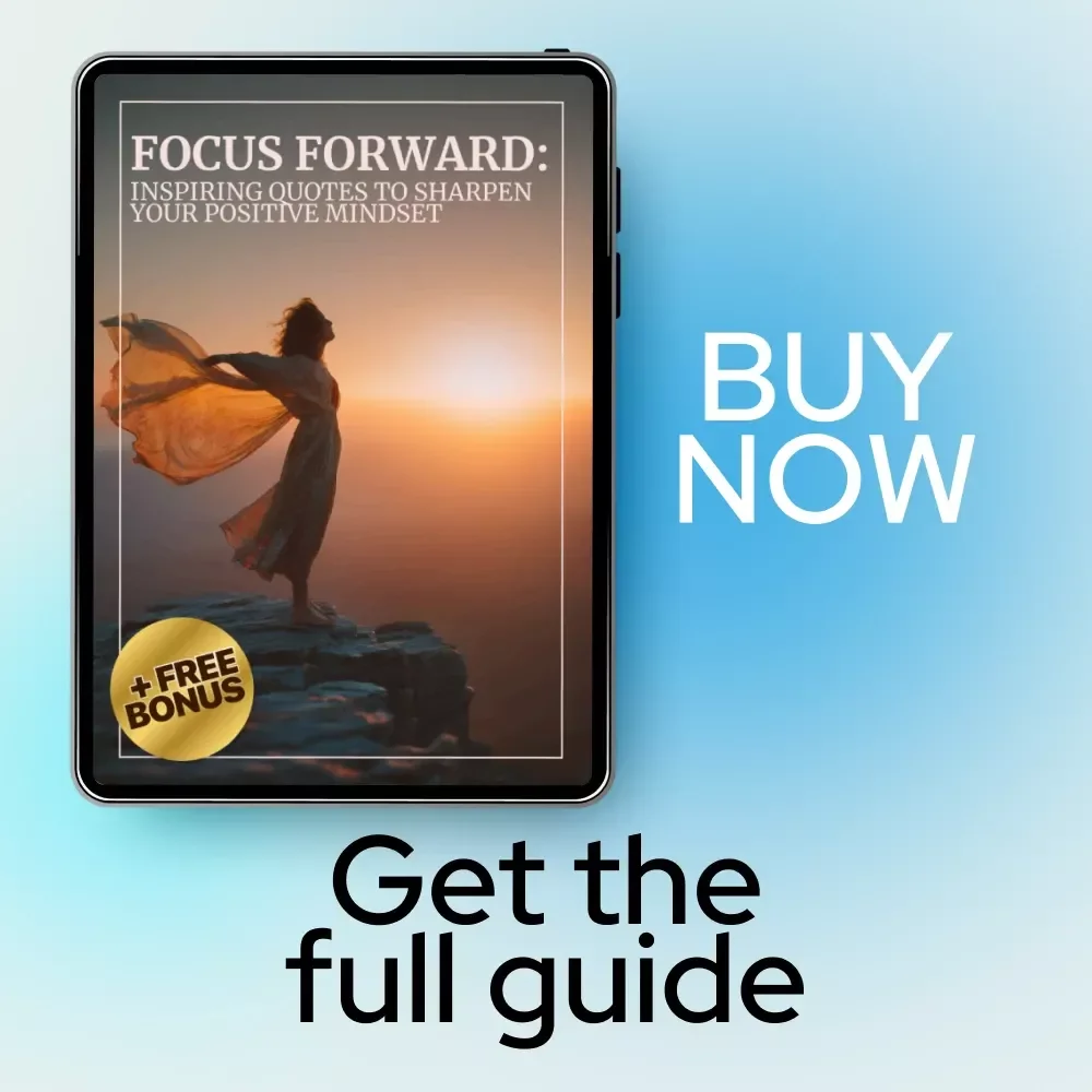 Focus Forward: Inspiring Quotes to Sharpen Your Positive Mindset | Motivational eBook with Positive Focus Quotes for Daily Clarity & Growth