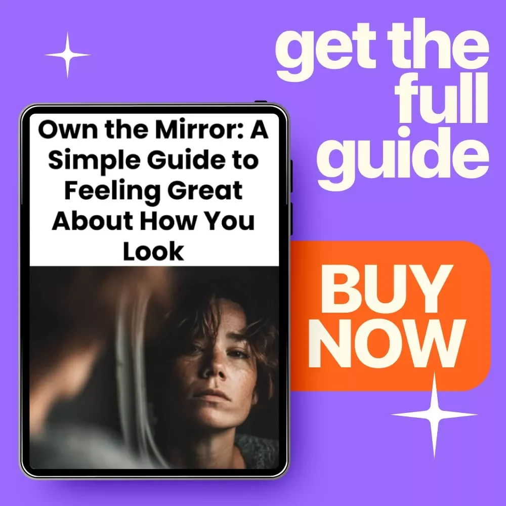 Own the Mirror: A Simple Guide to Feeling Great About How You Look | Confidence-Boosting Guide on How to Be More Confident in Your Appearance