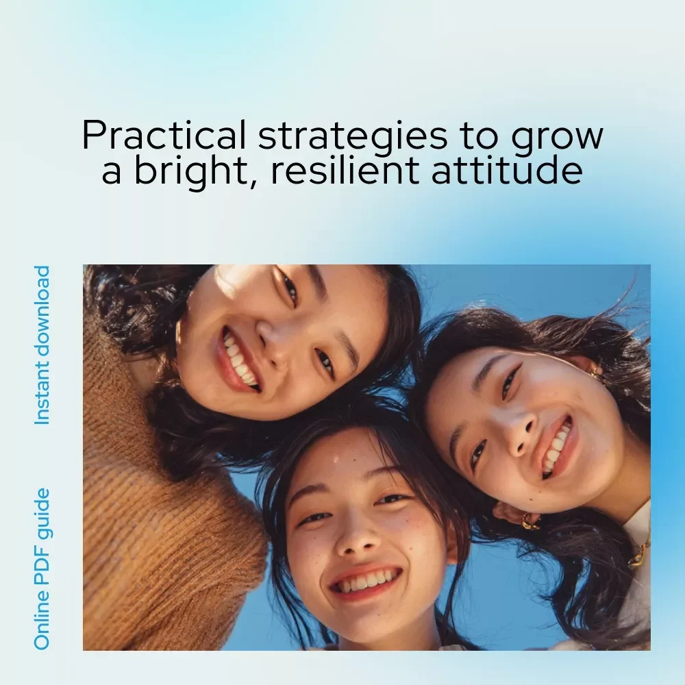 The Positivity Boost: Your Practical Guide to Growing a Bright, Resilient Attitude — How to Grow Positive Attitude eBook for Daily Happiness and Mindset Transformation