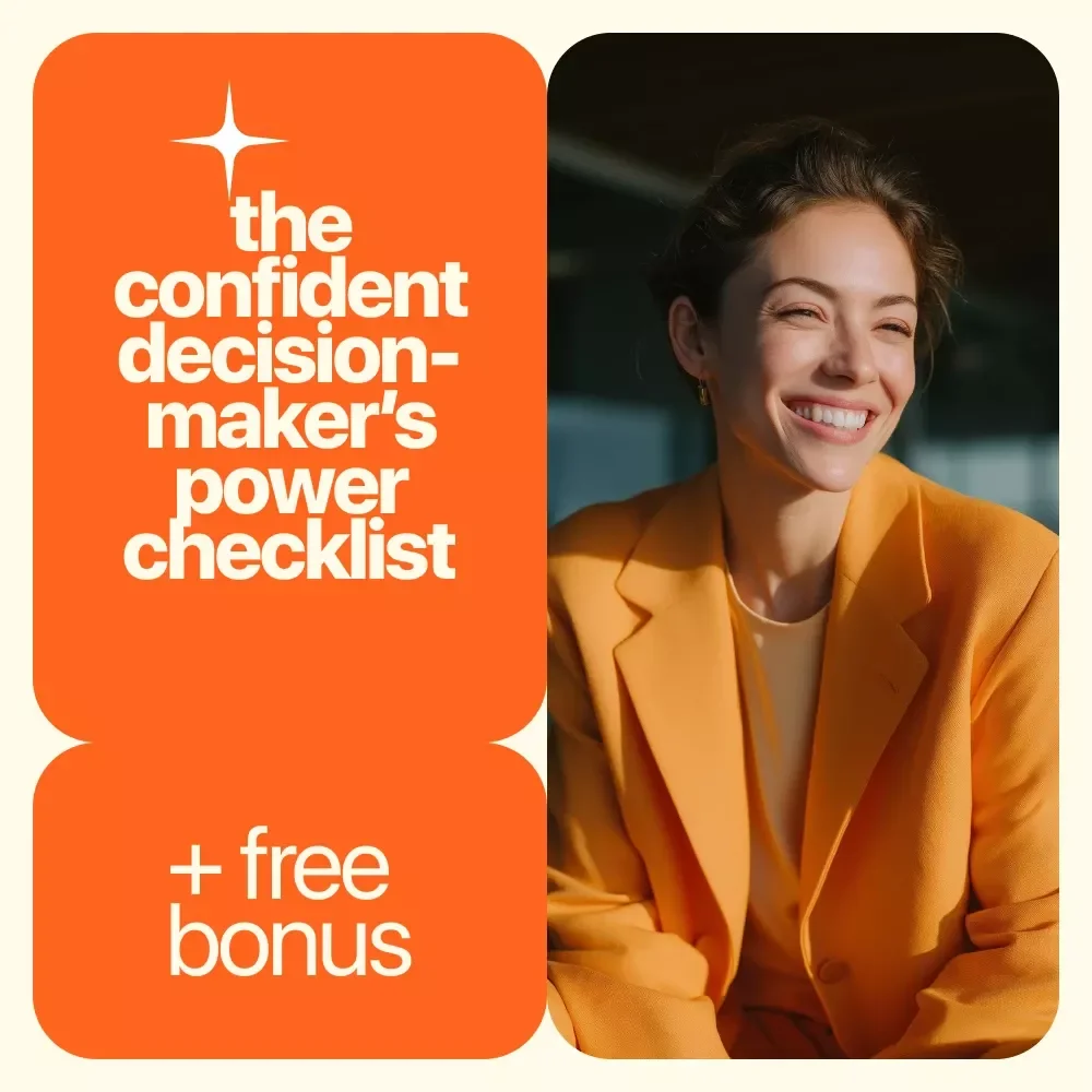 The Confident Decision-Maker’s Power Checklist: How to Be More Confident in Your Decisions