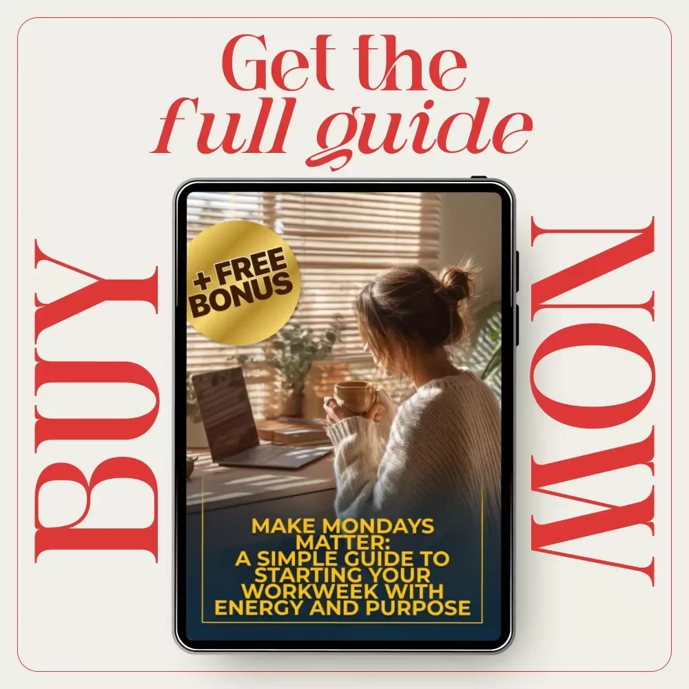 Make Mondays Matter: A Simple Guide to Starting Your Workweek with Energy and Purpose – Monday Motivation for Your Best Week
