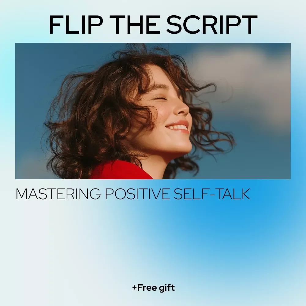 Flip the Script: Mastering Positive Self-Talk for a Happier You | eBook Guide on how to change negative self talk to positive self talk