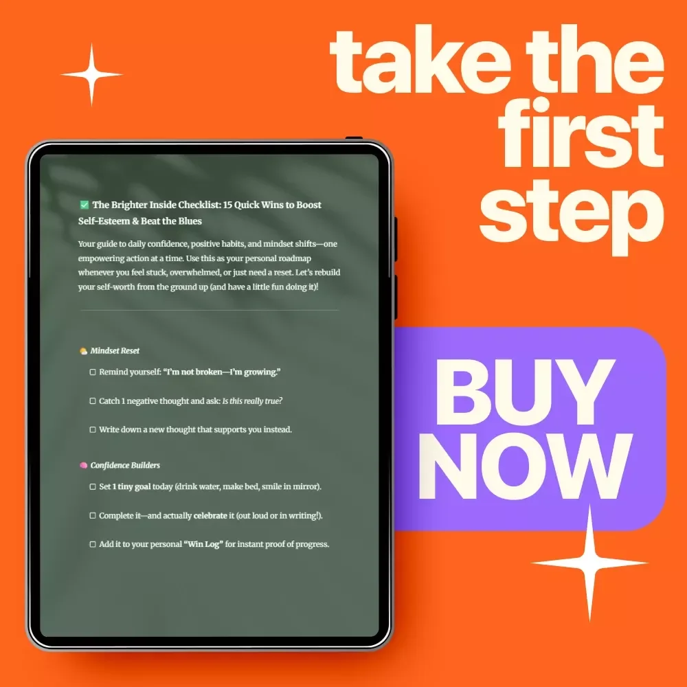 The Brighter Inside Checklist: 15 Quick Wins to Boost Self-Esteem & Beat the Blues