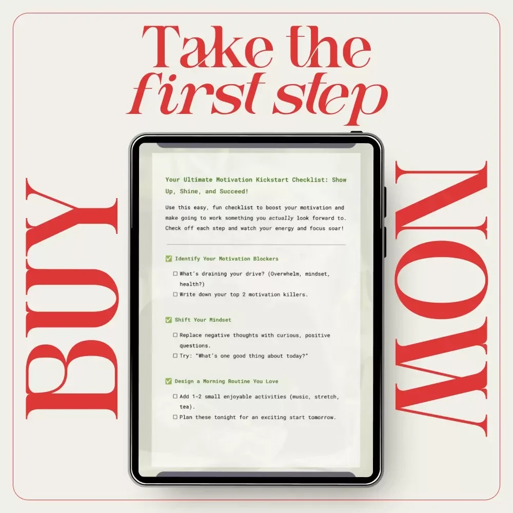 Your Ultimate Motivation Kickstart Checklist: Show Up, Shine, and Succeed! | Daily Work Motivation Guide for Anyone Wondering how to motivate myself to go to work