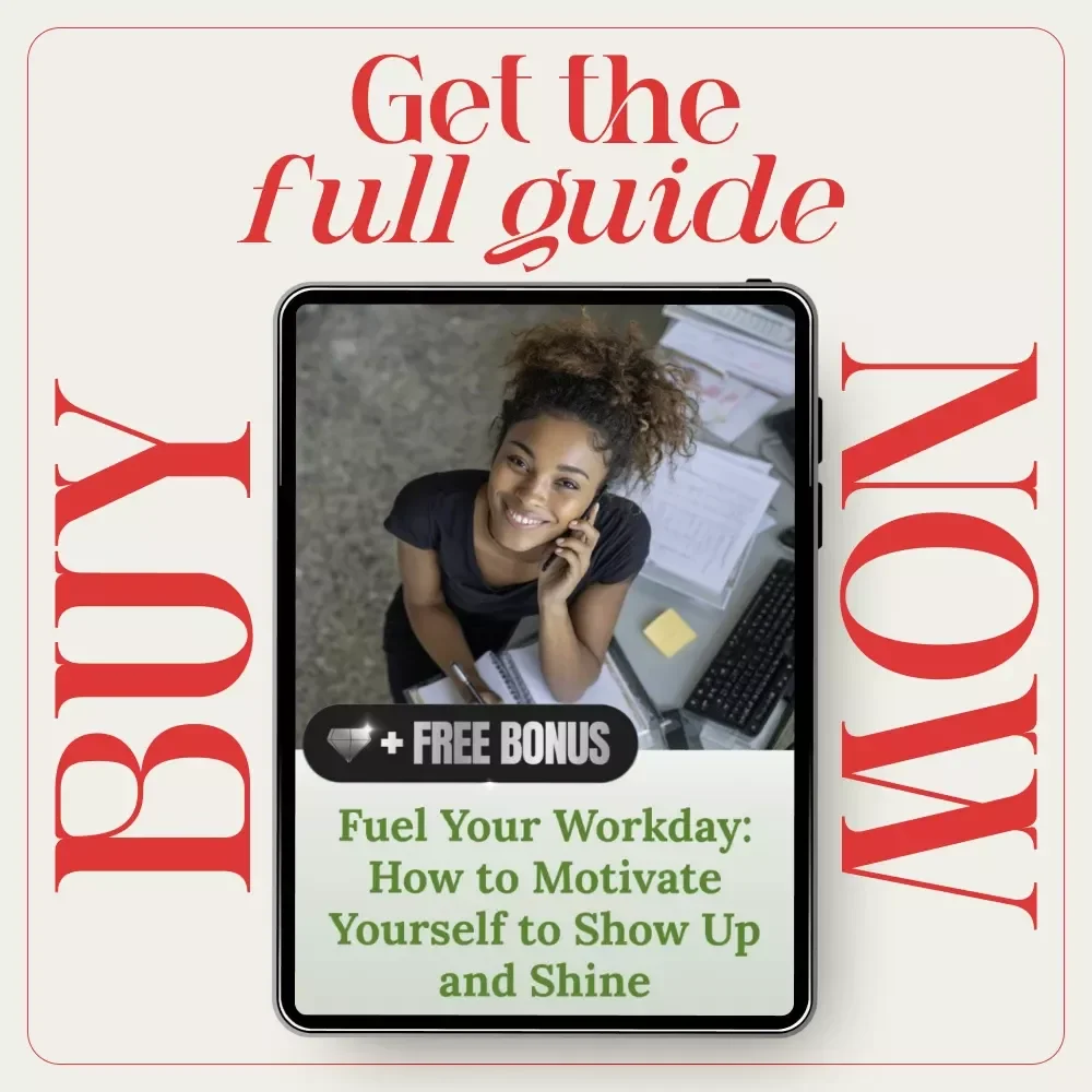 Fuel Your Workday: How to Motivate Yourself to Show Up and Shine | Digital Guide for Daily Motivation, Career Mindset & How to Motivate Myself to Go to Work