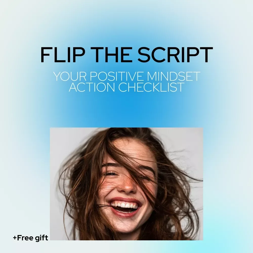 Flip the Script: Your Positive Mindset Action Checklist – A Simple Guide for Anyone Asking “how do i change my mindset from negative to positive”