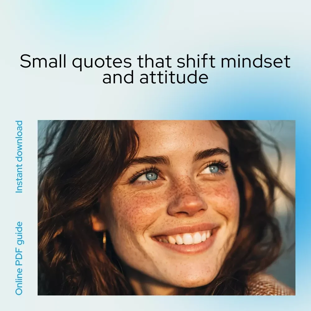 Tiny Sparks, Big Shifts: Small Quotes to Power a Positive Attitude – A Practical Guide with Small Quotes on Positive Attitude for Daily Motivation & Mindset Growth