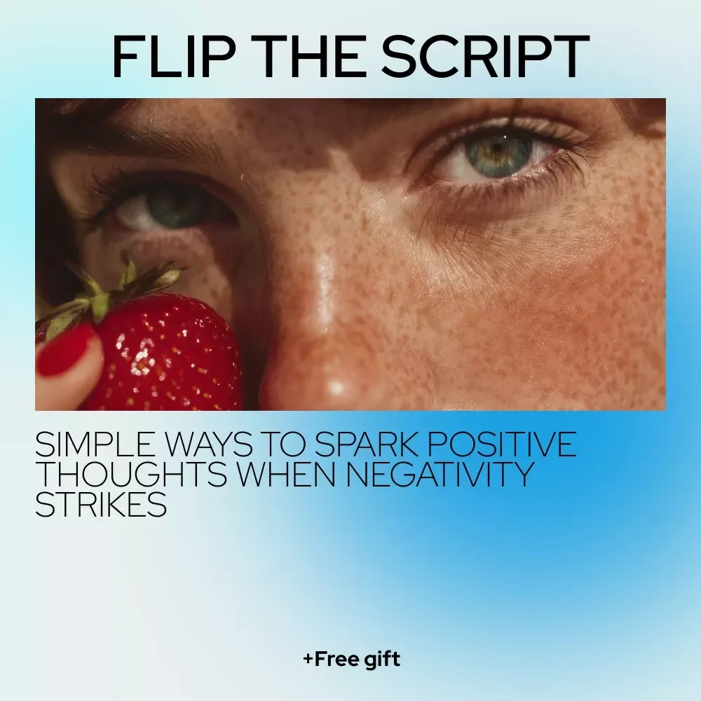 Flip the Script: Simple Ways to Spark Positive Thoughts When Negativity Strikes – Your Guide on How to Think Positive Thoughts When Feeling Negative