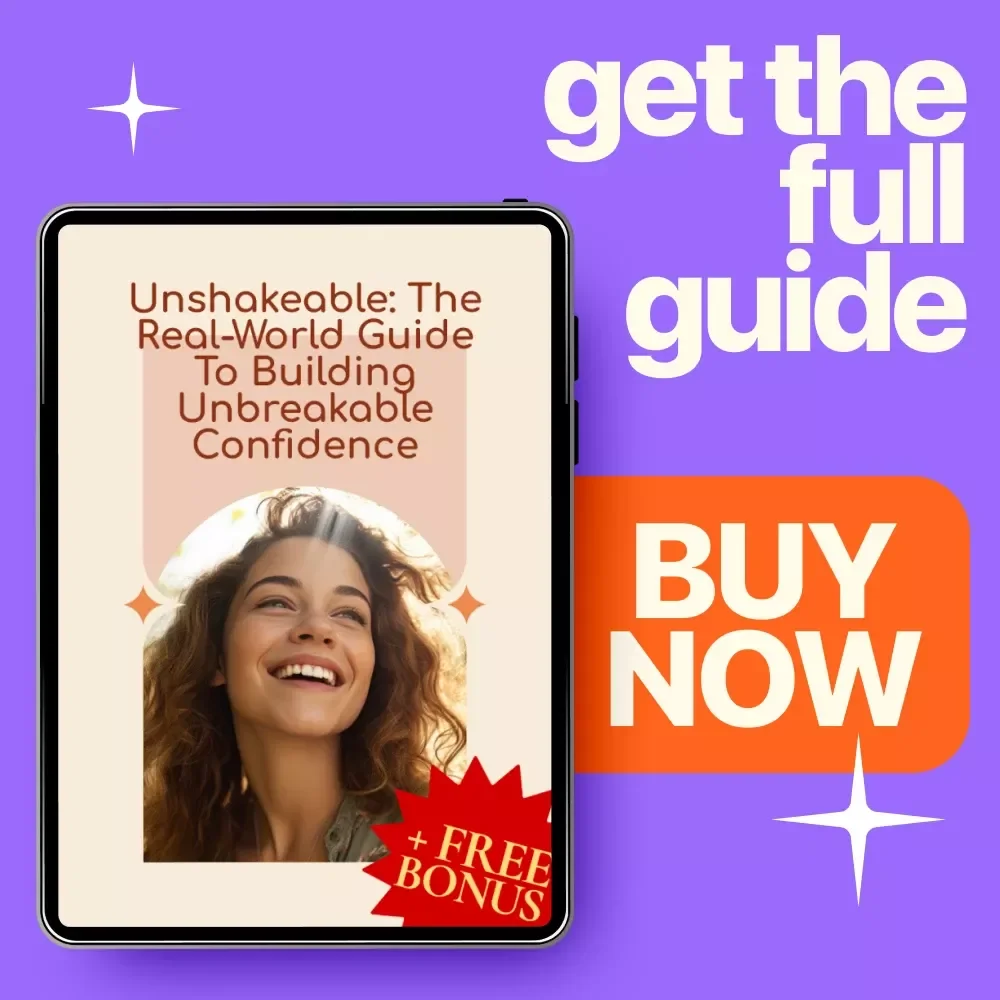 Unshakeable: The Real-World Guide to Building Unbreakable Confidence – Digital Download for Building Lasting Self-Esteem, Overcoming Fear, and Mastering Social Confidence