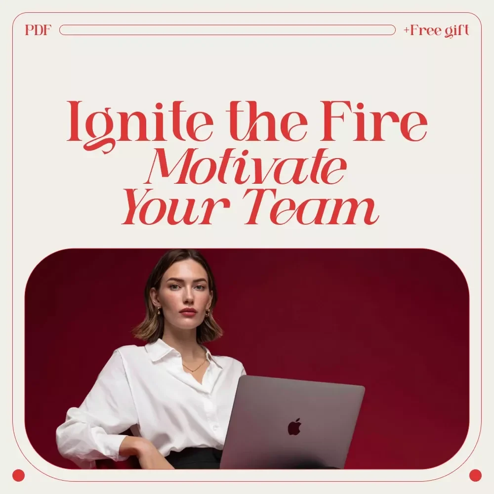Ignite the Fire: 12 Power Moves to Motivate Your Team and Keep Them Lit | Leadership Motivation Checklist | Team Engagement Guide for Managers & Coaches