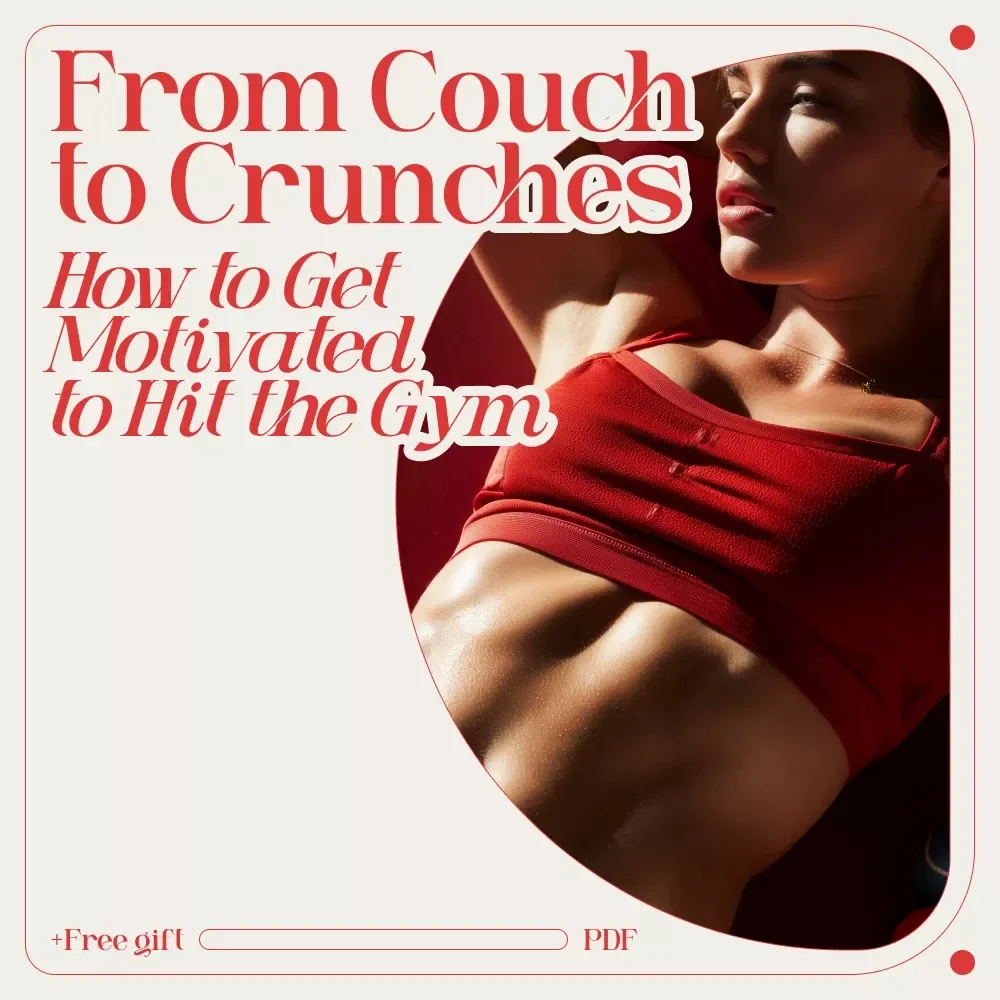 From Couch to Crunches: How to Get Motivated to Hit the Gym eBook – Your Ultimate Guide to Gym Motivation and Building Consistency