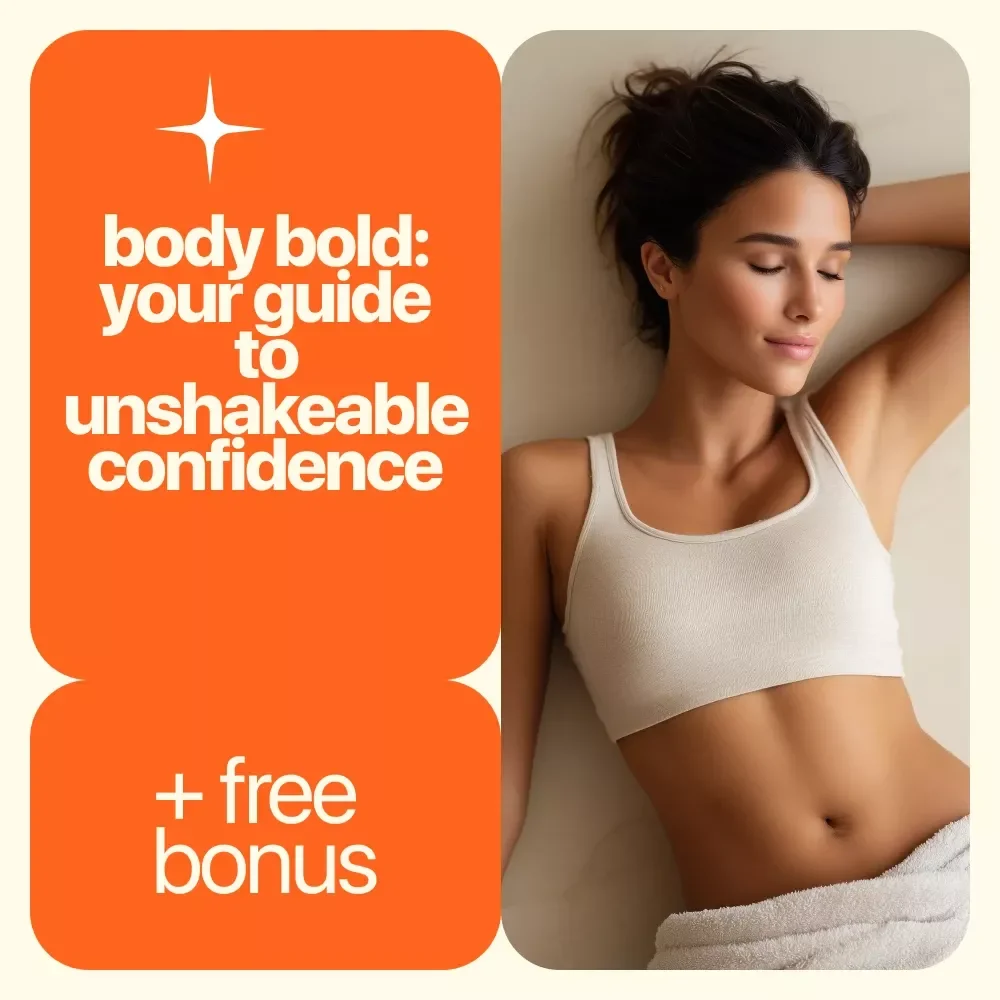 Body Bold: Your Guide to Unshakeable Confidence - A Digital Guide to Feeling Confident in Your Body