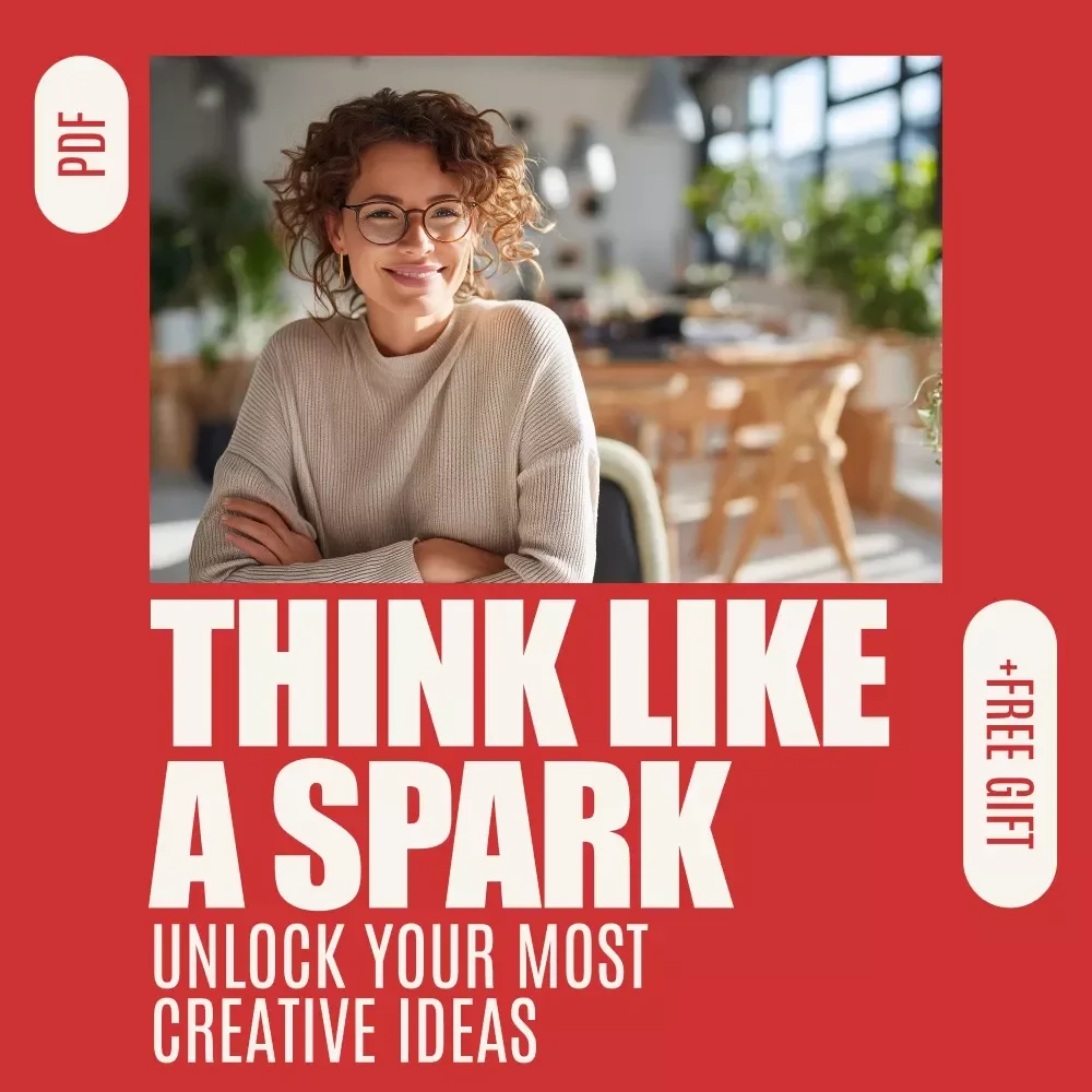 Think Like a Spark: Unlocking Your Most Creative Ideas eBook – Learn How to Think Creative Ideas and Spark Innovation