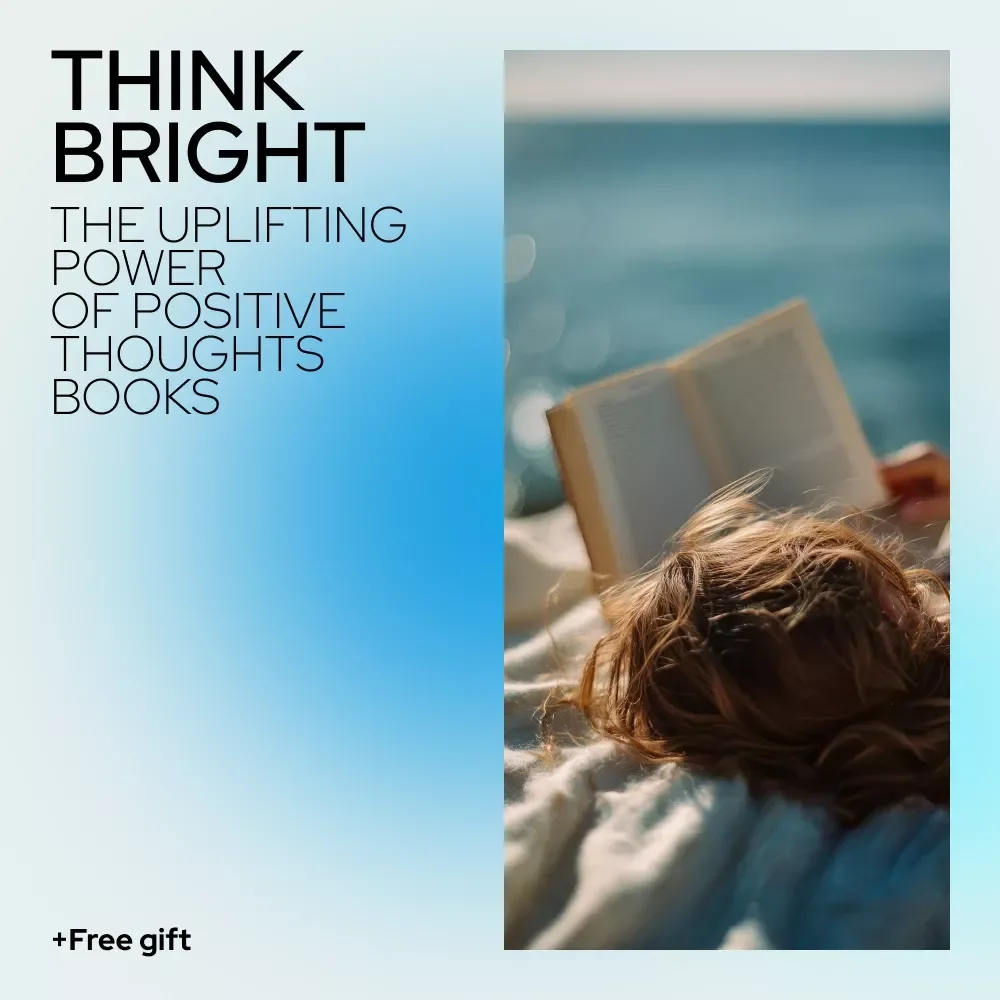 Think Bright: The Uplifting Power of Positive Thoughts Books - Guide for Transforming Your Mindset with Positive Thinking