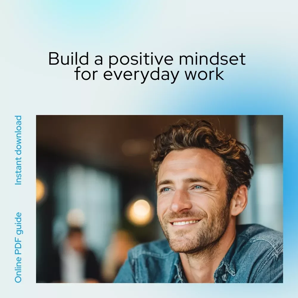 Bright Side at Work: Simple Shifts for a More Positive Attitude – A Practical Guide on How to Have a More Positive Attitude at Work for Busy Professionals