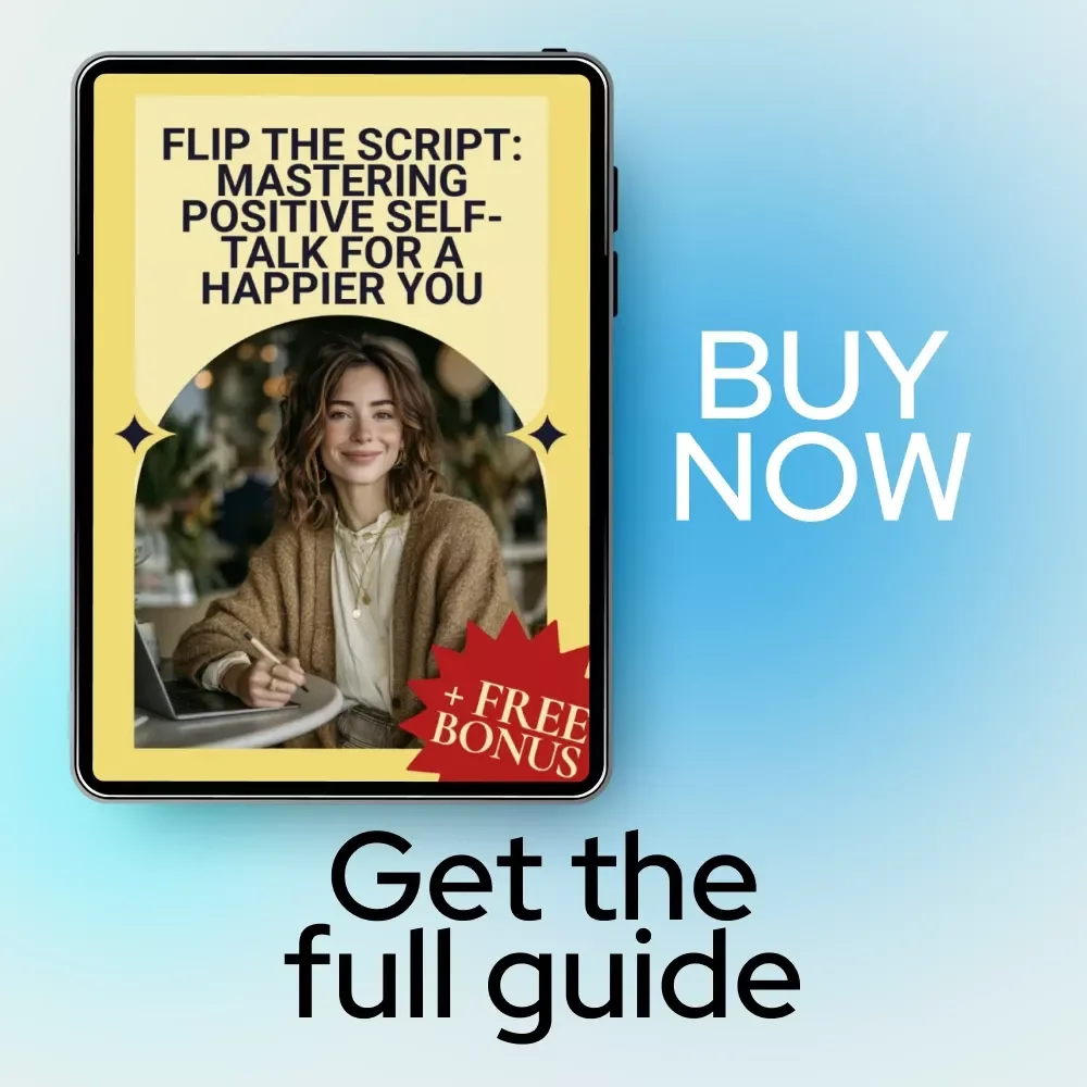 Flip the Script: Mastering Positive Self-Talk for a Happier You | eBook Guide on how to change negative self talk to positive self talk