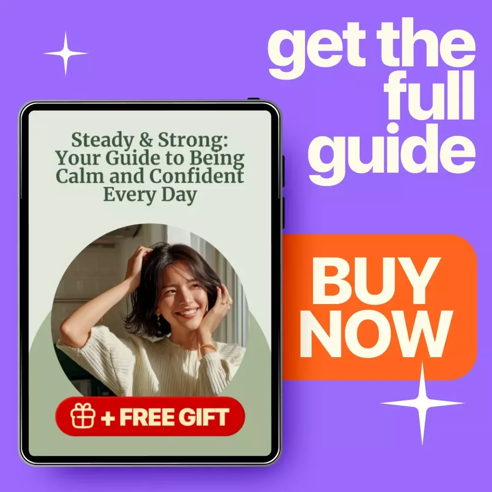 Steady & Strong: Your Guide to Being Calm and Confident Every Day – How to Be Calm and Confident All the Time