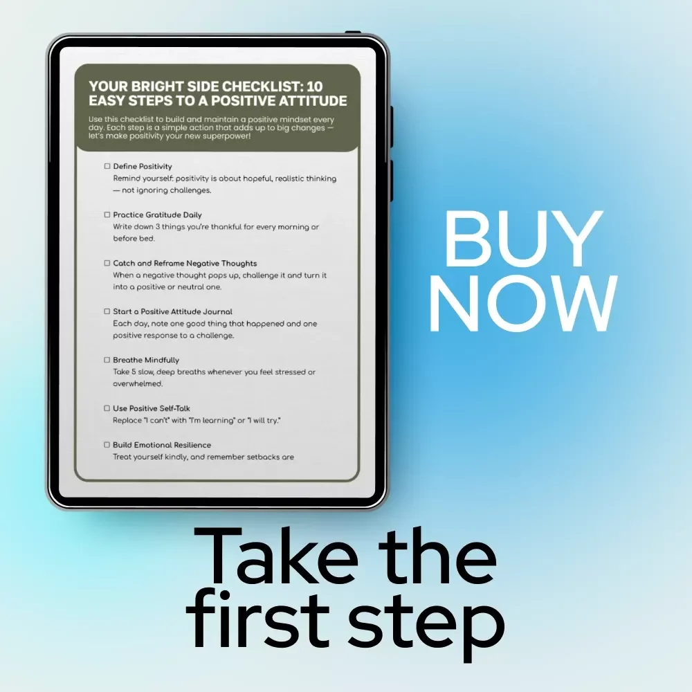Your Bright Side Checklist: 10 Easy Steps to a Positive Attitude | Printable Mindset Reset & Guide on how to have a positive attitude towards life