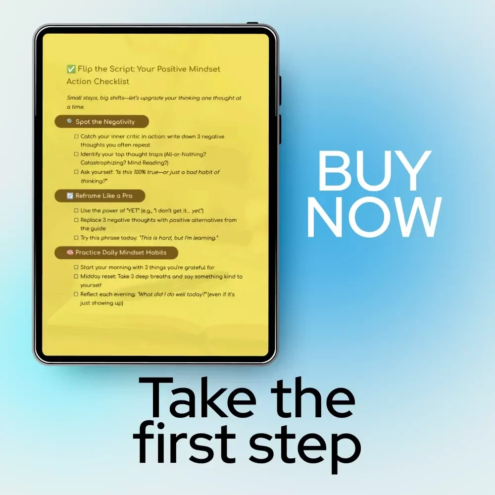 Flip the Script: Your Positive Mindset Action Checklist – A Simple Guide for Anyone Asking “how do i change my mindset from negative to positive”