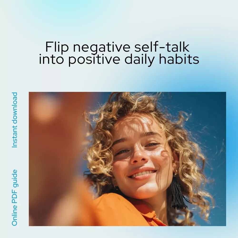 Flip the Script: Mastering Positive Self-Talk for a Happier You | eBook Guide on how to change negative self talk to positive self talk