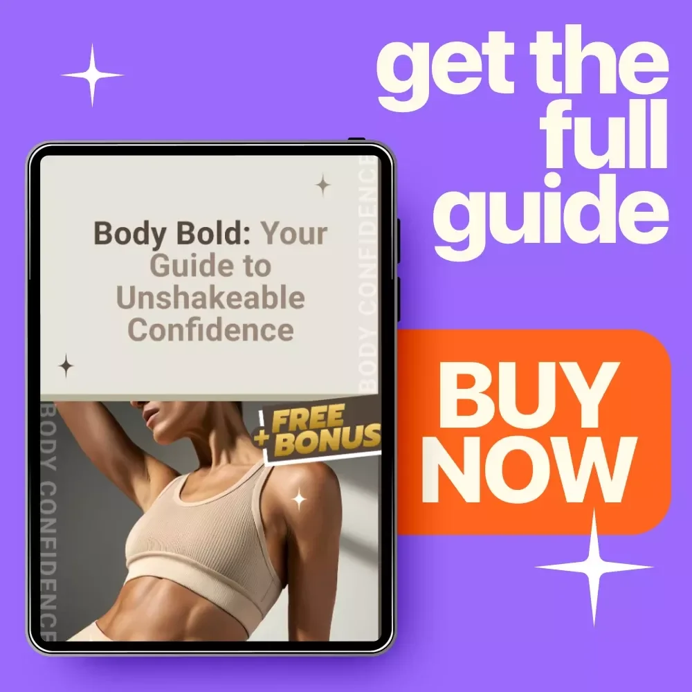 Body Bold: Your Guide to Unshakeable Confidence - A Digital Guide to Feeling Confident in Your Body
