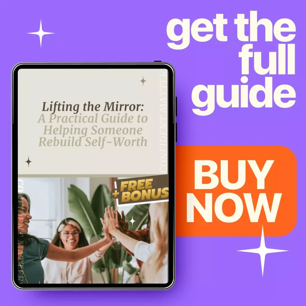 Lifting the Mirror: A Practical Guide to Helping Someone Rebuild Self-Worth - Digital eBook for Helping with Low Self-Worth