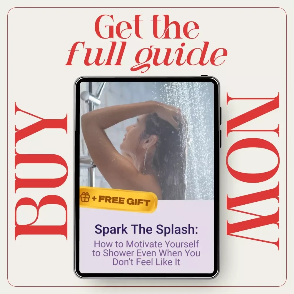 Spark the Splash: How to Motivate Yourself to Shower Even When You Don’t Feel Like It - Digital Guide for Shower Motivation