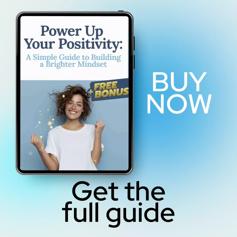 Power Up Your Positivity: A Simple Guide to Building a Brighter Mindset | How Can a Person Develop Positive Attitude | Digital Positivity Guide