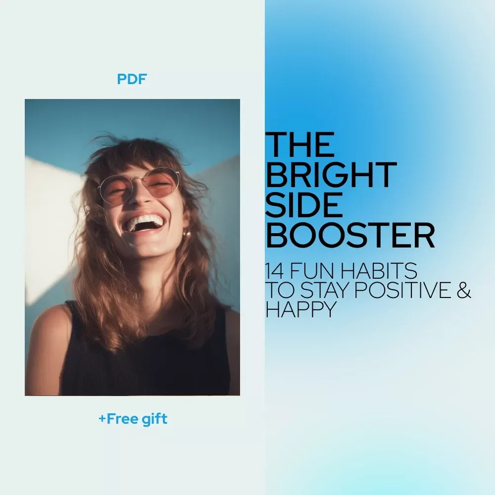 The Bright Side Booster: 14 Fun Habits to Stay Positive & Happy (No Matter What) | Digital Checklist for how to always think positive and be happy
