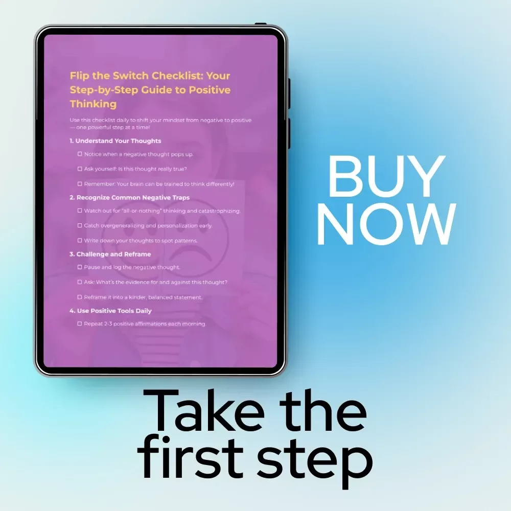 Flip the Switch Checklist: Your Step-by-Step Guide to Positive Thinking | How to Change Your Thought Process from Negative to Positive Daily Checklist