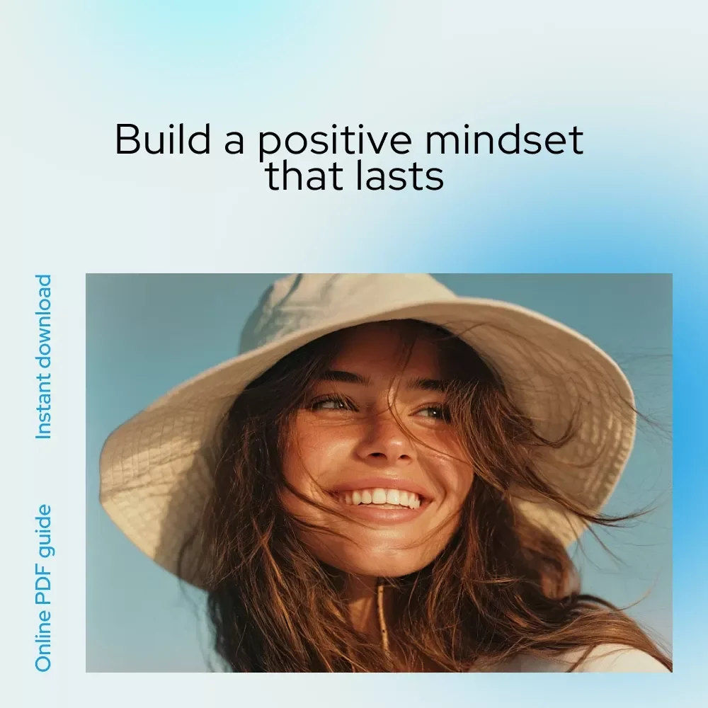 Power Up Your Positivity: A Simple Guide to Building a Brighter Mindset | How Can a Person Develop Positive Attitude | Digital Positivity Guide