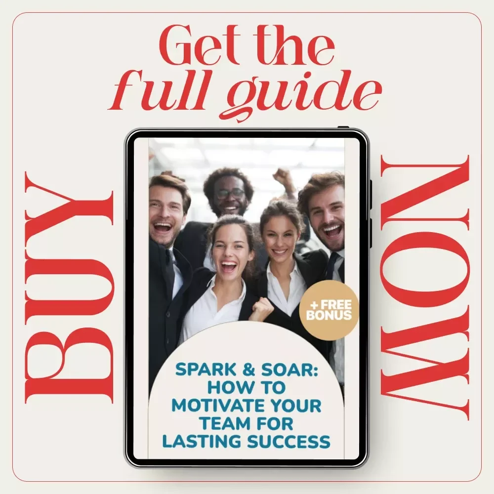 Spark & Soar: How to Motivate Your Team for Lasting Success - A Comprehensive Guide