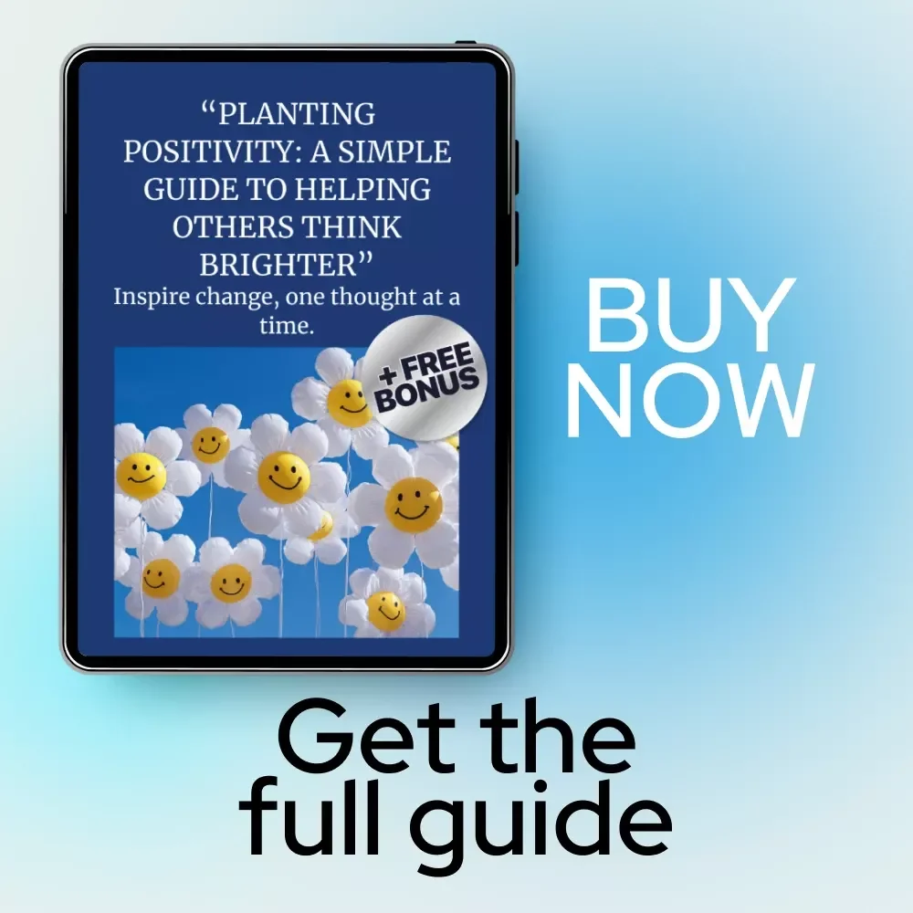 Planting Positivity: A Simple Guide to Helping Others Think Brighter - eBook for Positive Thinking & Empowerment