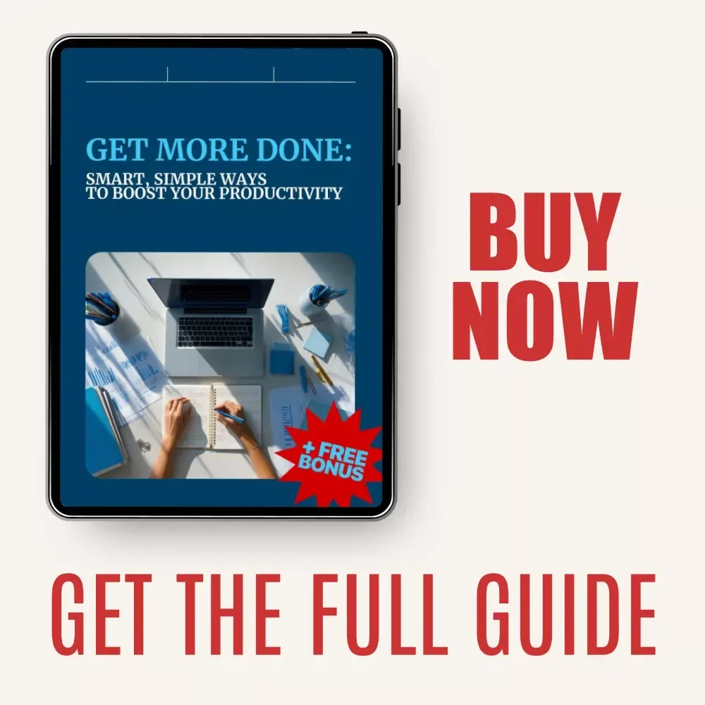 Get More Done: Smart, Simple Ways to Boost Your Productivity | Practical Ebook with Tips for Being More Productive