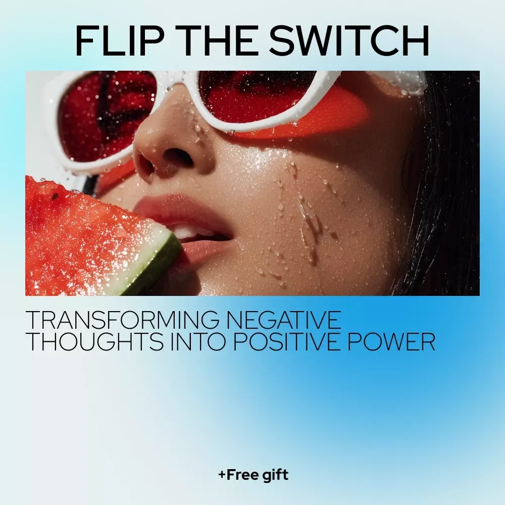 Flip the Switch: Transforming Negative Thoughts into Positive Power – How to Change Your Thought Process from Negative to Positive Digital Guide