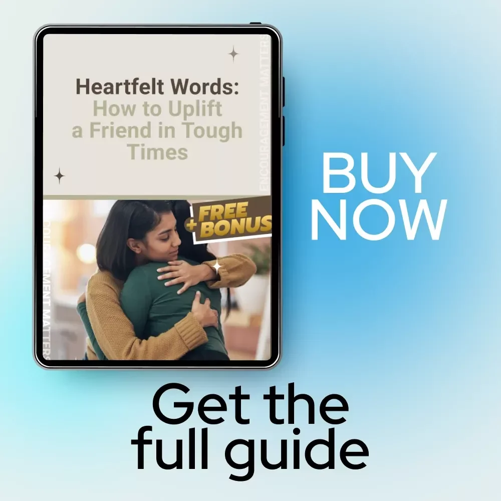 Heartfelt Words: How to Uplift a Friend in Tough Times - A Digital Guide to Offering Support and Comfort