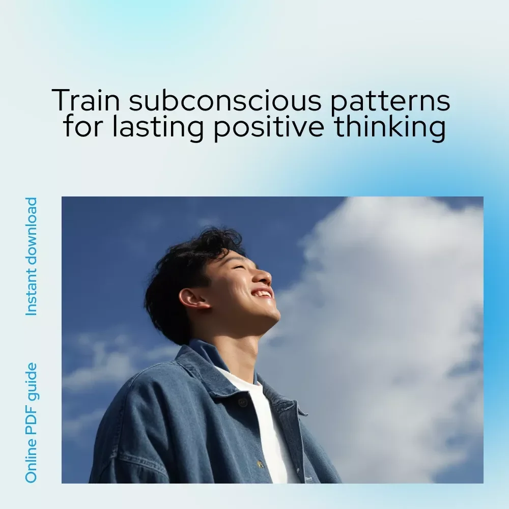 Rewire for Radiance: How to Train Your Subconscious Mind to Think Positive – Digital Guide for Positive Thinking, Mindset Reset & Subconscious Reprogramming