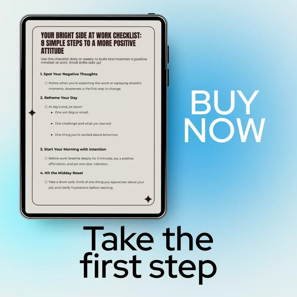 Your Bright Side at Work Checklist: 8 Simple Steps to a More Positive Attitude | Printable Workplace Mindset Reset | how to have a more positive attitude at work