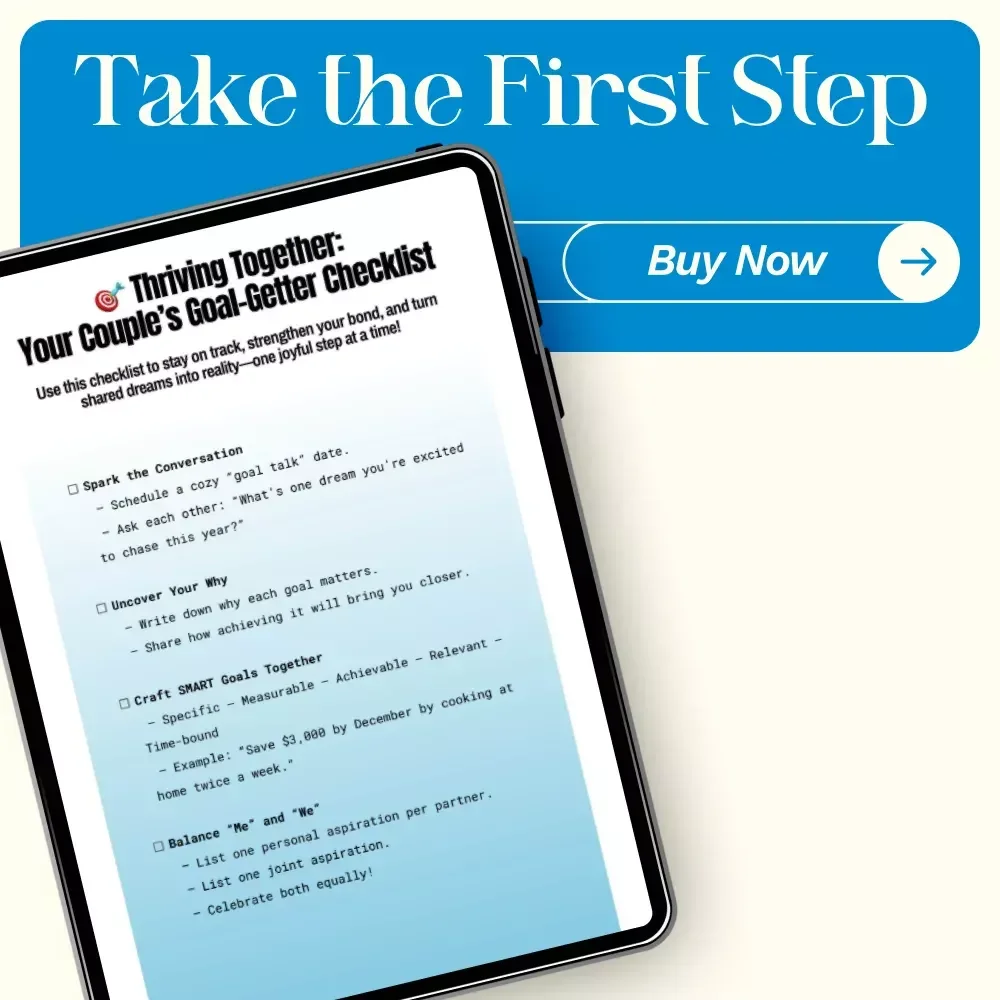 Thriving Together: Your Couple’s Goal-Getter Checklist – How to Set Goals With Your Spouse for Shared Dreams, Connection, and Growth