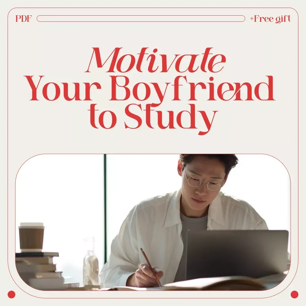 Boost His Books: How to Motivate Your Boyfriend to Study Without the Stress | Digital Study Motivation Guide for Supportive Partners & Academic Success