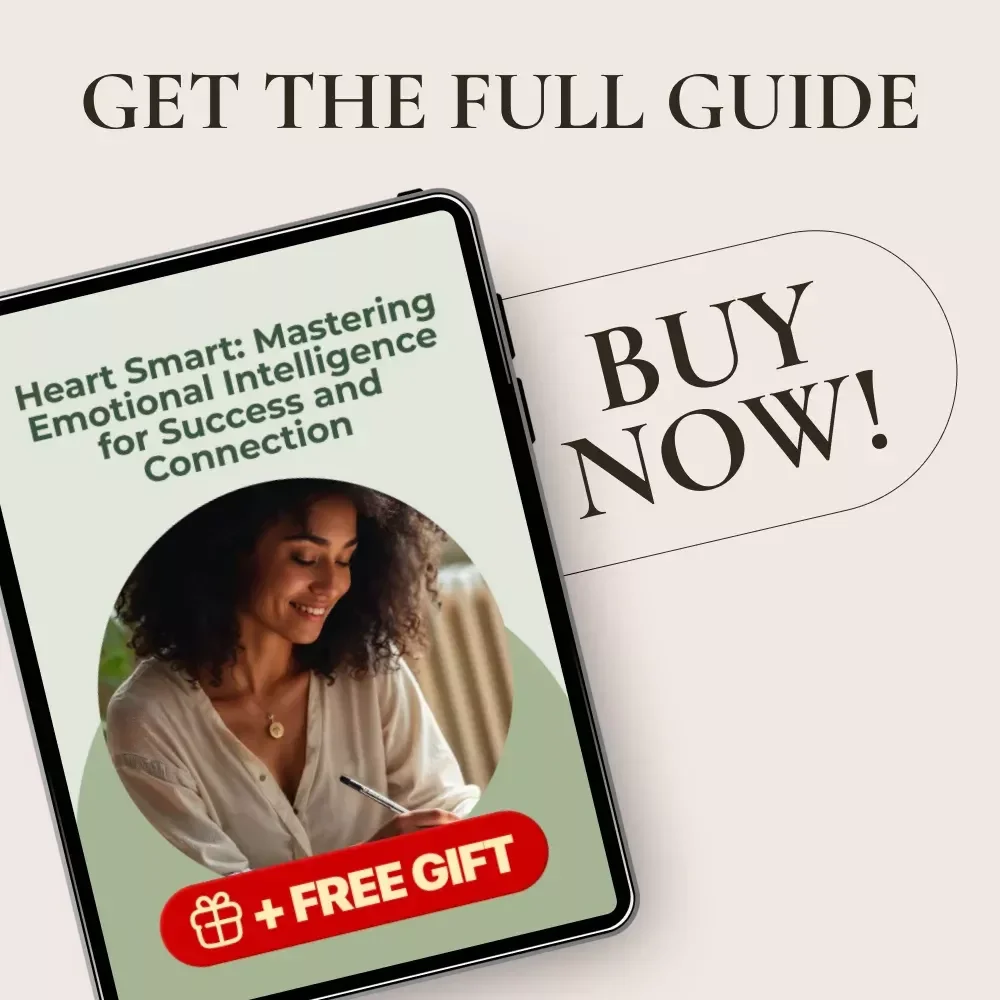 Heart Smart: Mastering Emotional Intelligence for Success and Connection – Practical Guide to the Use of Emotional Intelligence for Personal Growth, Relationships, and Workplace Leadership